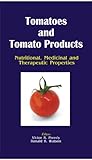 Tomatoes and tomato products : nutritional, medicinal and therapeutic properties