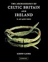 The Archaeology of Celtic Britain and Ireland: c. AD 400 - 1200