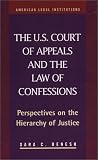 U.S. Court of Appeals and the Law of Confessions: Perspectives on the Hierarchy of Justice (American Legal Institutions)