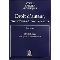 Droit d'auteur, droits voisins & droits connexes. Droits belge, europ�en et international