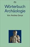W&ouml;rterbuch Arch&auml;ologie - Andrea Gorys