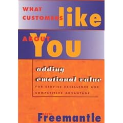 What Customers Like About You: Adding Emotional Value for Service Excellence and Competitive Advantage