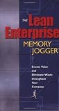 The Lean Enterprise Memory Jogger: Create Value and Eliminate Waste Throughout Your Company