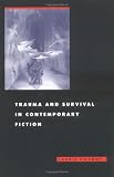 Trauma and Survival in Contemporary Fiction