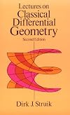 Lectures on Classical Differential Geometry: Second Edition by Dirk J. Struik