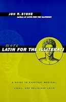 More Latin for the Illiterati: A Guide to Everyday Medical, Legal and Religious Latin