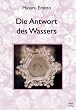 Masaru Emoto - Die Antwort des Wassers