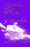 Messages from Beyond
 the Second Book
 Spirit-Side Communications After the Passing of the Author