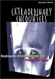 Extraordinary Encounters: An Encyclopedia of Extraterrestrial & Otherworldly Beings