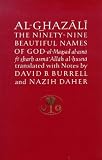 Al-Ghazali on the Ninety-Nine Beautiful Names of God: Al-Maqsad Al-Asna Fi Sharh Asma' Allah Al-Husna (The Islamic Texts Society's Ghazali Series)