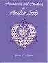Awakening and Healing the Rainbow Body