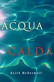 Acqua Calda: A Novel
