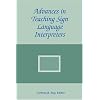 Advances in Teaching Sign Language Interpreters (The Interpreter Education Series, Vol. 2)