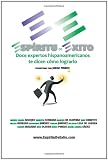Espiritu de Exito: Doce Expertos Hispanoamericanos te Dicen Cómo Lograrlo (Spanish Edition)