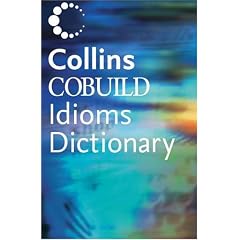Collins COBUILD Dictionary of Idioms (3,000+ Idioms) (ELT)
