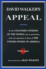 David Walker's Appeal: To the Coloured Citizens of the World