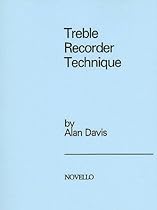 TREBLE RECORDER TECHNIQUE TREBLE RECORDER TECHNIQUE