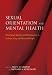 Sexual Orientation and Mental Health: Examining Identity and Development in Lesbian, Gay and Bisexual People (Division 44): Examining Identity and Development ... Gay and Bisexual People (Division 44)