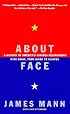 About Face: A History of America's Curious Relationship with China, from Nixon to Clinton