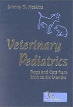 Veterinary Pediatrics: Dogs and Cats from Birth to Six Months