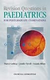 Revision Questions in Paediatrics for Postgraduate Examinations