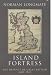Island Fortress: The Defence of Great Britain, 1603-1945