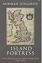 Island Fortress: The Defence of Great Britain, 1603-1945