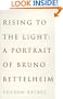Rising to the Light: A Portrait of Bruno Bettelheim