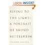 Rising to the Light: A Portrait of Bruno Bettelheim