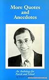 More quotes and anecdotes : an anthology for parish and school