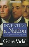 Inventing a Nation: Washington, Adams, Jefferson (American Icons Series)