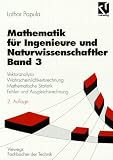 Mathematik für Ingenieure und Naturwissenschaftler, Bd.3, Vektoranalysis, Wahrscheinlichkeitsrechnung, Mathematische Statistik, Fehlerrechnung und Ausgleichsrechnung
