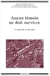 Aucun t�moin ne doit survivre : Le g�...