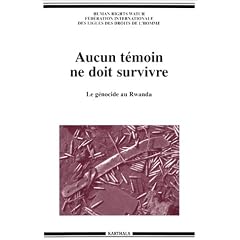Aucun t�moin ne doit survivre : Le g�nocide au Rwanda