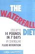 The Waterfall Diet: Lose Up to 14 Pounds in 7 Days By Controlling Fluid Retention