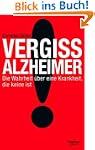 Vergiss Alzheimer!: Die Wahrheit �ber...