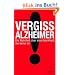 Vergiss Alzheimer!: Die Wahrheit �ber eine Krankheit, die keine ist