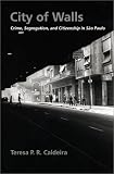 City of Walls: Crime, Segregation, and Citizenship in São Paulo