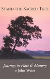 Stand the Sacred Tree: Journeys in Place and Memory