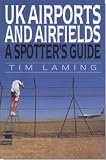 U.K.Airports and Airfields: A Spotter's Guide