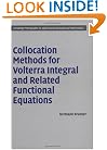 Collocation Methods for Volterra Integral and Related Functional Differential Equations (Cambridge Monographs on Applied and Computational Mathematics)