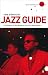 The Penguin Jazz Guide: The History of the Music in the 1000 Best Albums