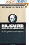 Mr. Kaiser Goes to Washington: The Rise of a Government Entrepreneur (Luther Hartwell Hodges Series on Business, Society, and the State)