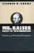 Books : Mr. Kaiser Goes to Washington: The Rise of a Government Entrepreneur (Luther Hartwell Hodges Series on Business, Society, and the State)