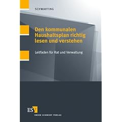 Den kommunalen Haushaltsplan richtig lesen und verstehen. Leitfaden f�r Rat und Verwaltung