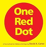 One Red Dot: A Pop-Up Book for Children of All Ages [POP UP-1 RED DOT]