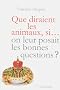 Que diraient les animaux si... on leur posait les bonnes questions ?