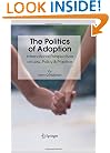 The Politics of Adoption: International Perspectives on Law, Policy & Practice
