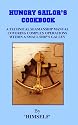 Hungry Sailor's Cookbook: A Techical Seamanship Manual Covering Complex Operations Within A Small Ship's Galley