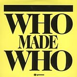Who Made Who